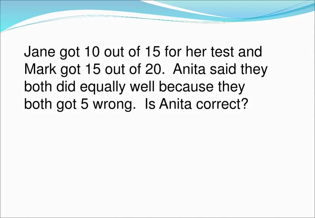 jane got 10 out of 15 for her test and mark