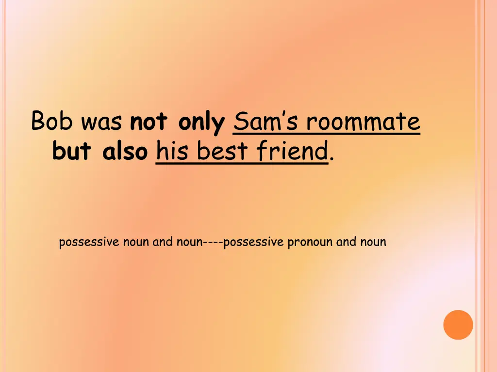 bob was not only sam s roommate but also his best