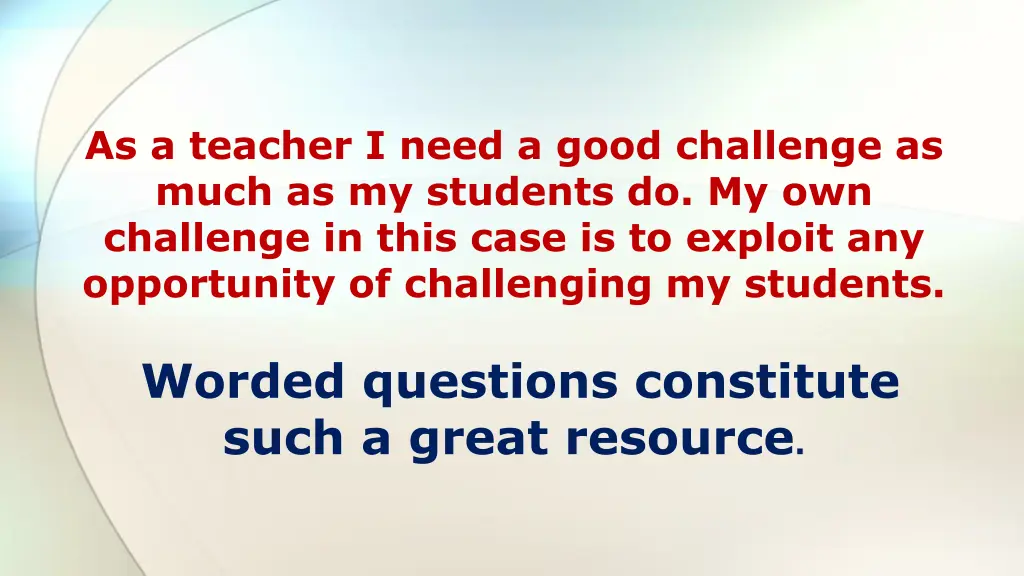 as a teacher i need a good challenge as much