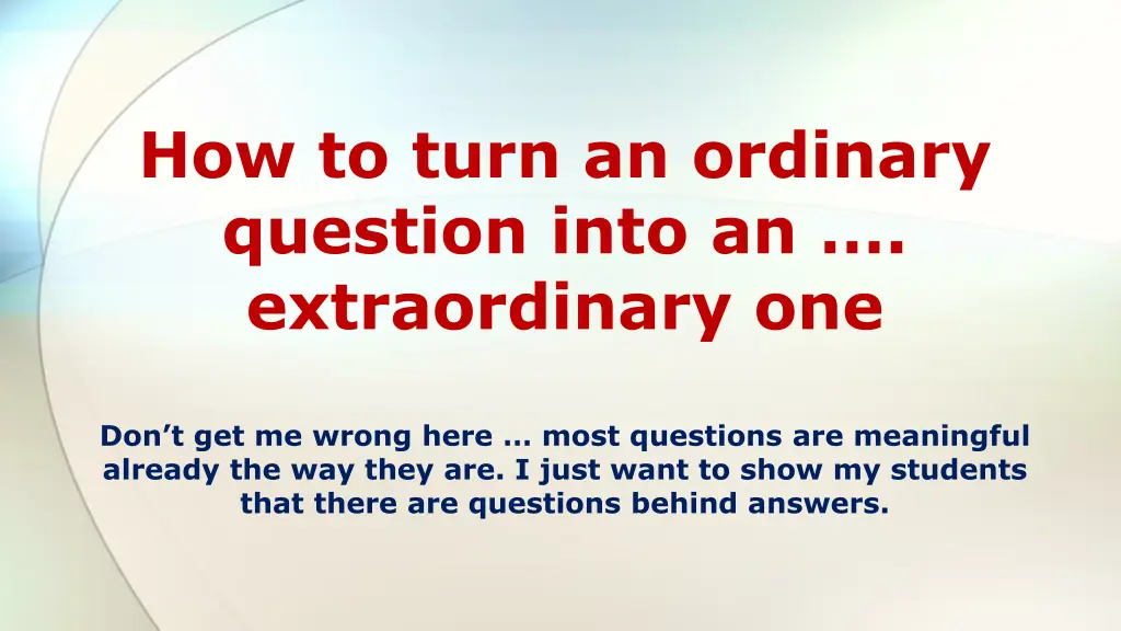 how to turn an ordinary question into