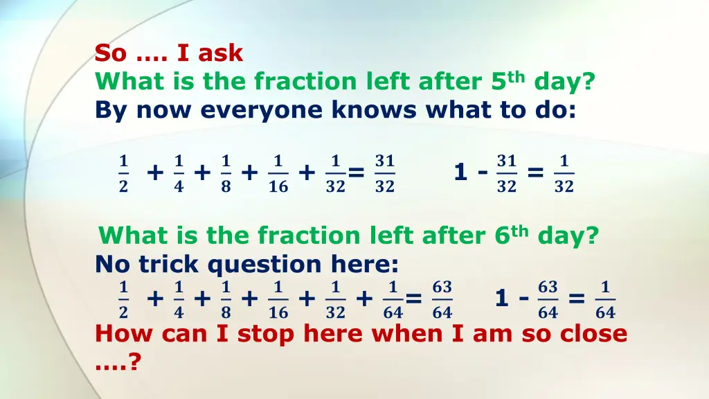 so i ask what is the fraction left after