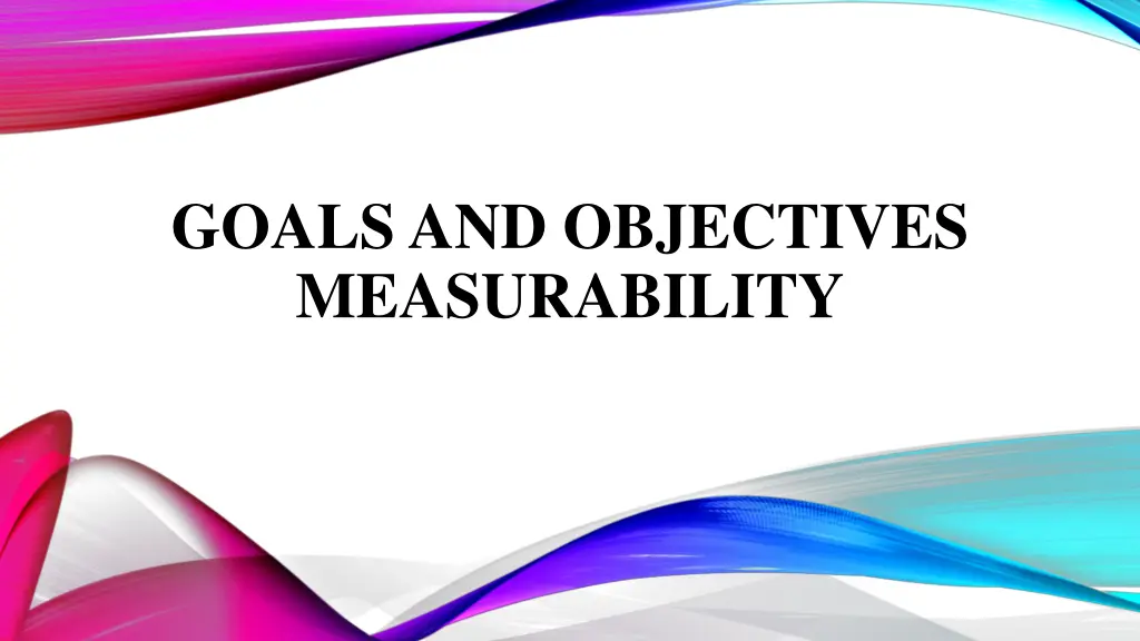 goals and objectives measurability