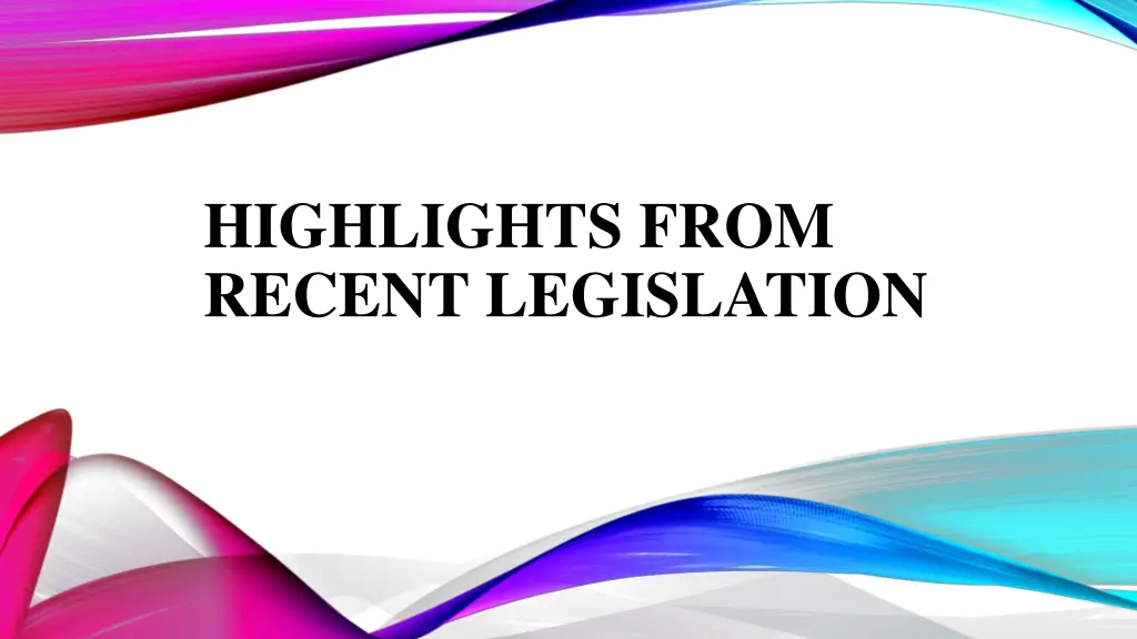 highlights from recent legislation