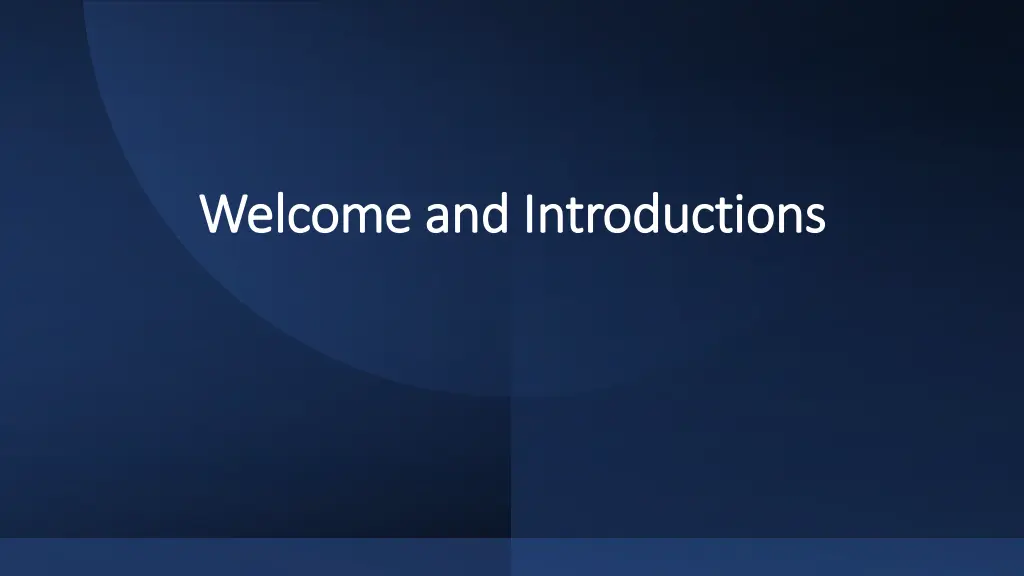 welcome and introductions welcome