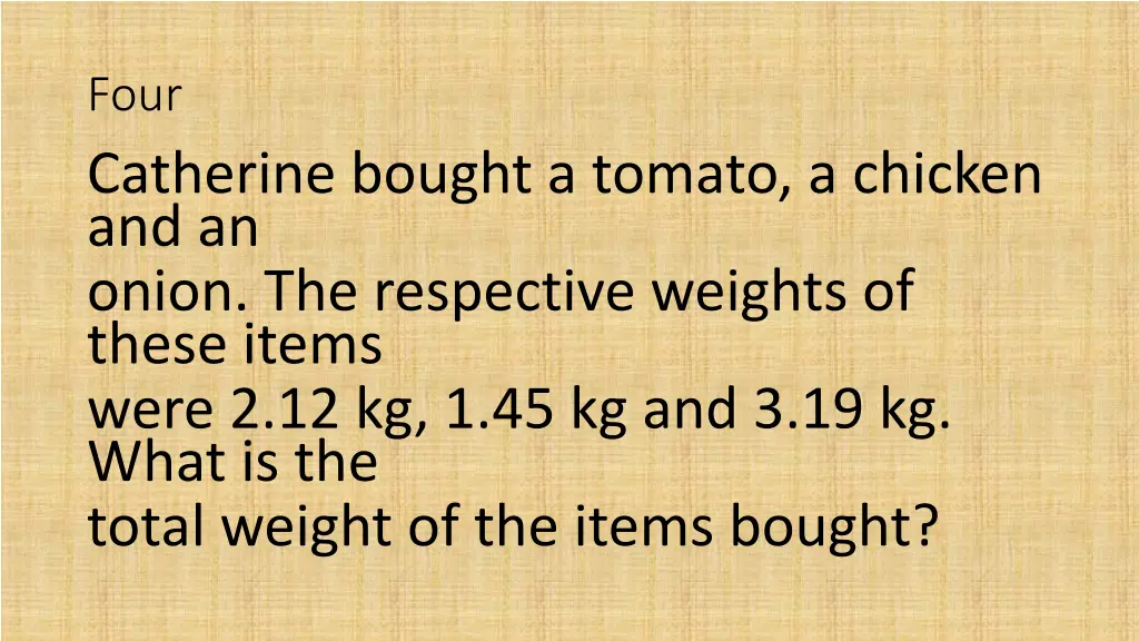 four catherine bought a tomato a chicken