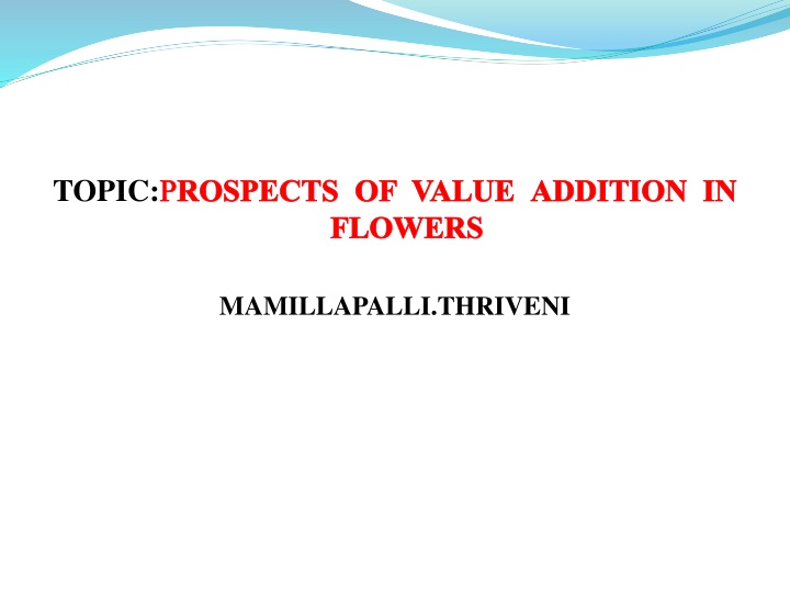 topic p rospects of value addition in flowers