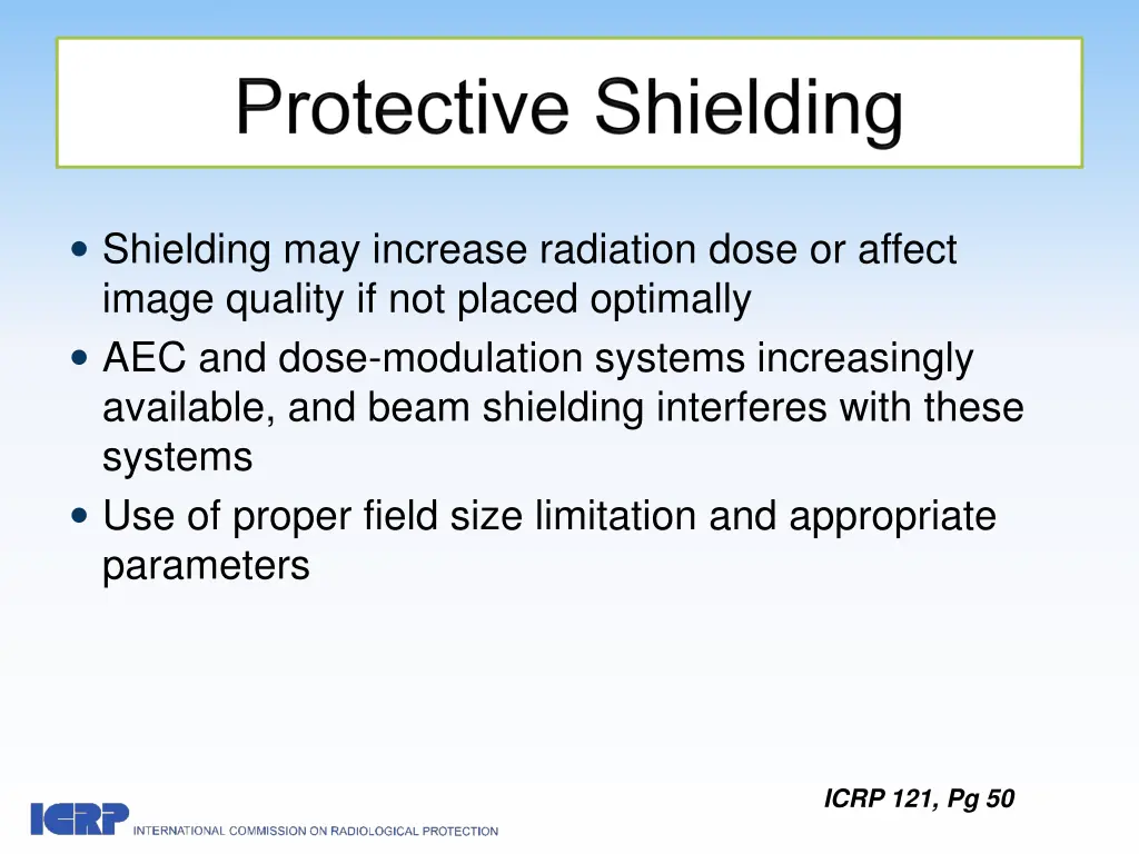 shielding may increase radiation dose or affect