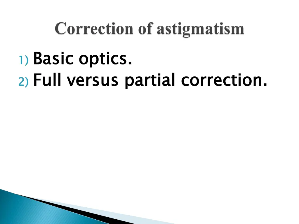 1 basic optics 2 full versus partial correction 2