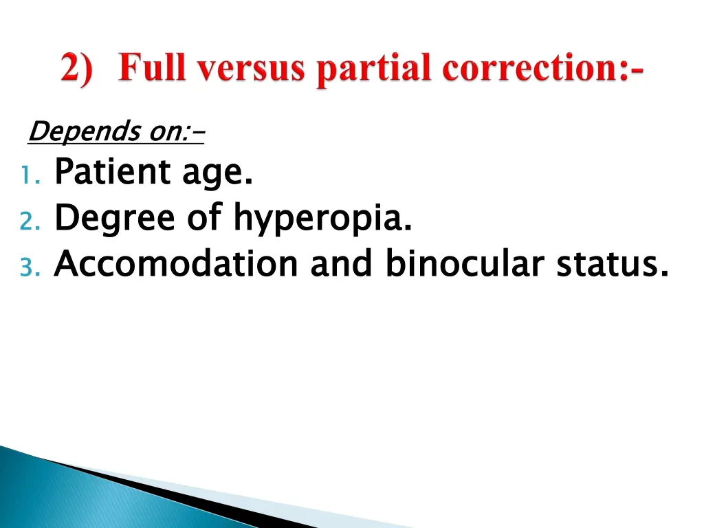 depends on 1 patient age 2 degree of hyperopia