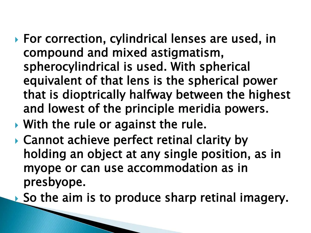 for correction cylindrical lenses are used