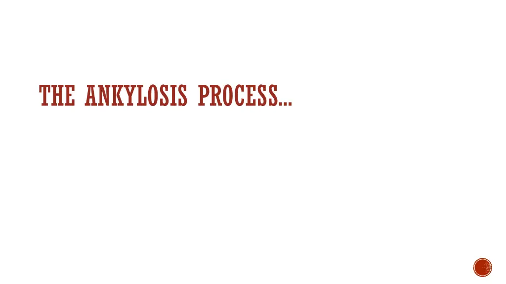 the ankylosis process