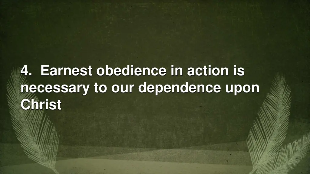 4 earnest obedience in action is necessary