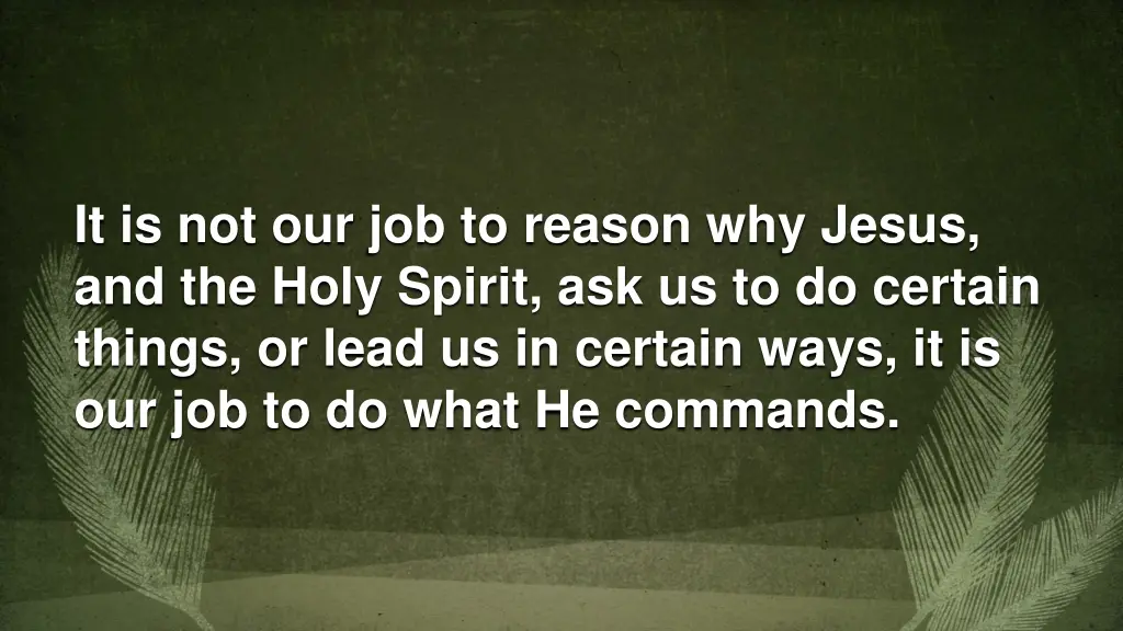 it is not our job to reason why jesus