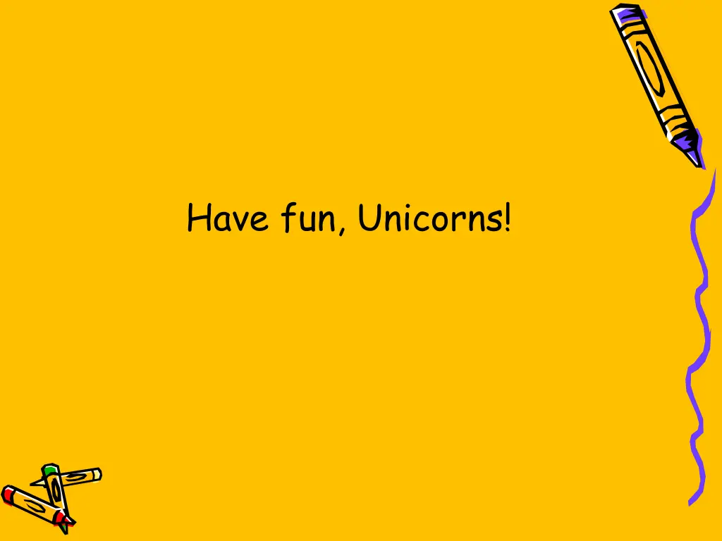 have fun unicorns