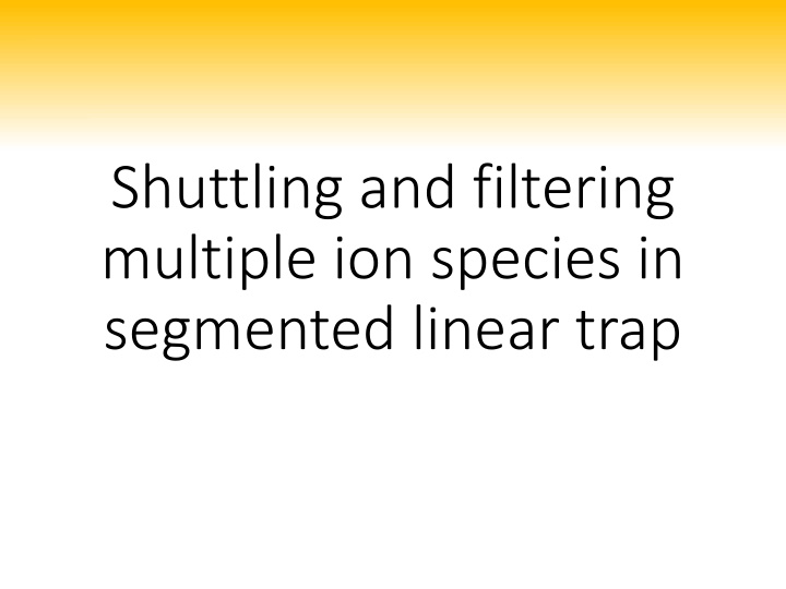 shuttling and filtering multiple ion species