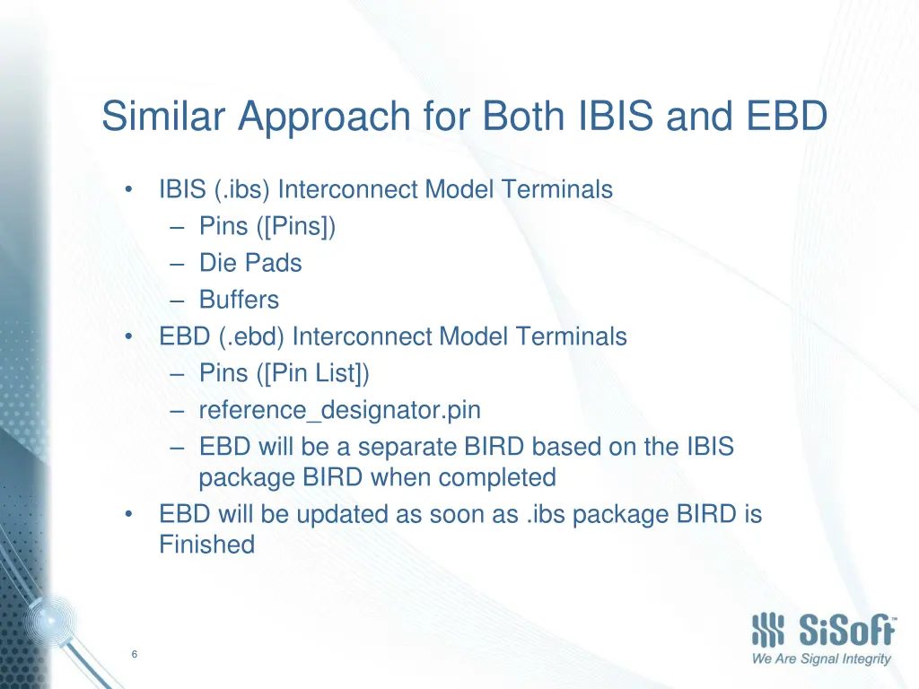 similar approach for both ibis and ebd