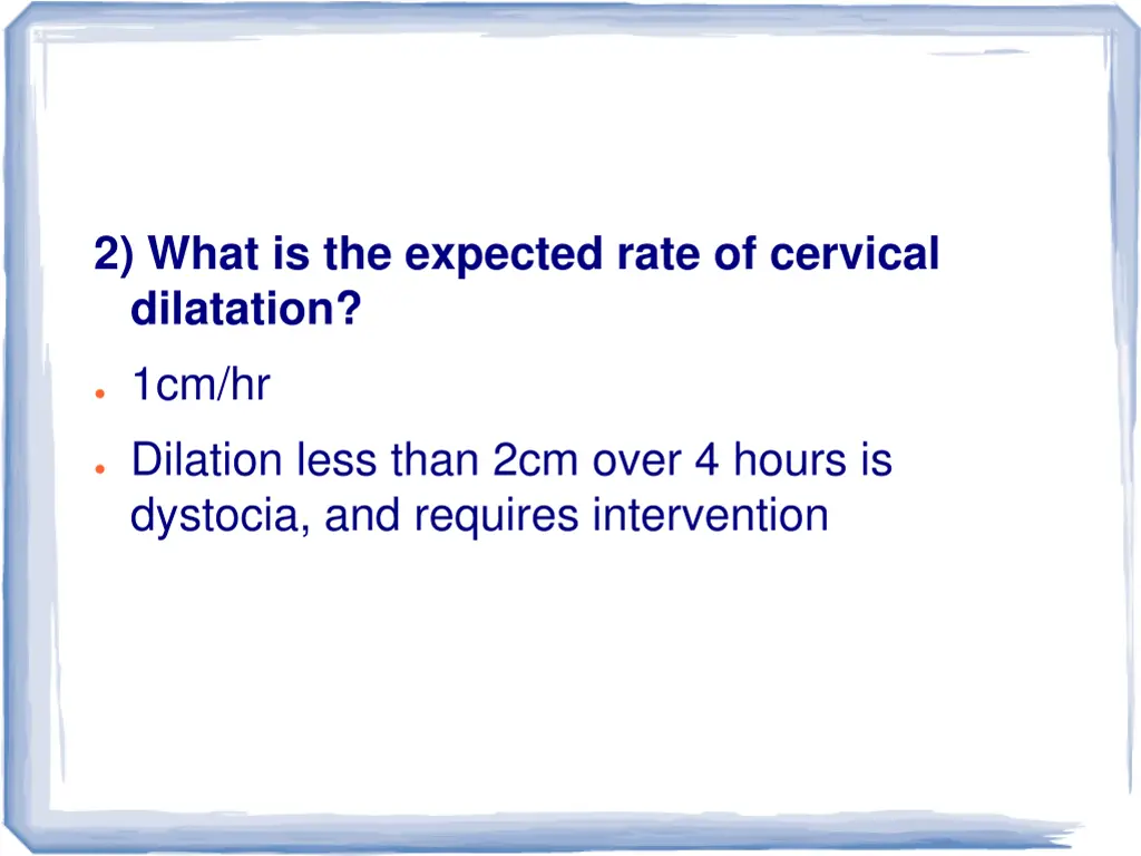 2 what is the expected rate of cervical dilatation