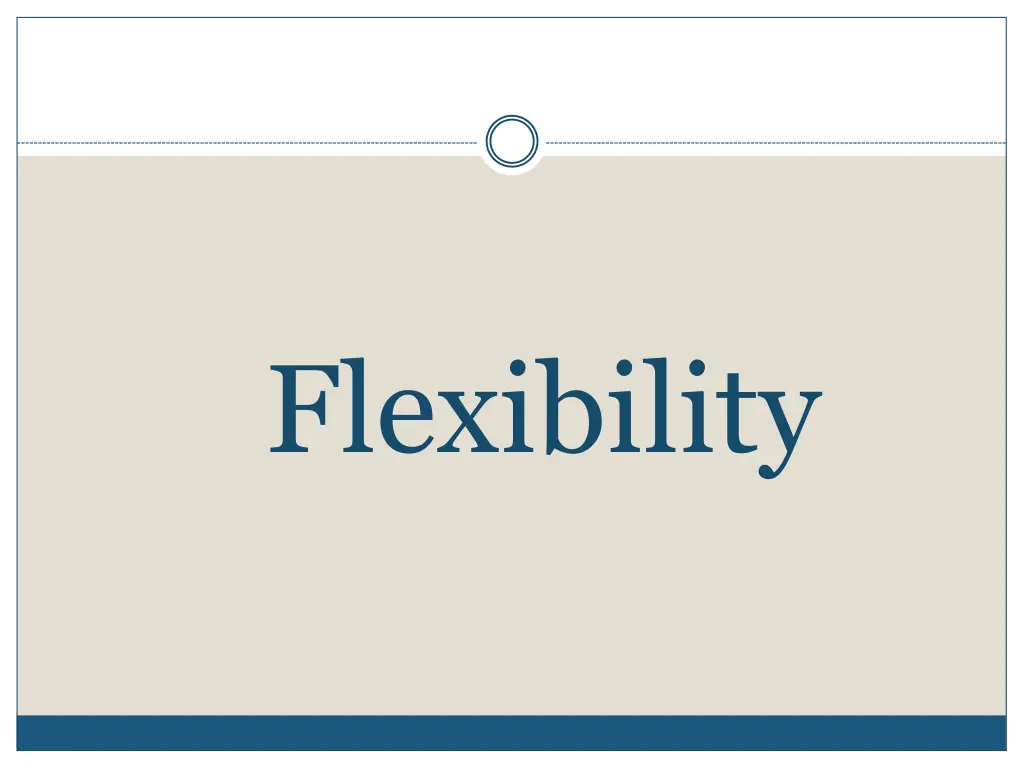 flexibility