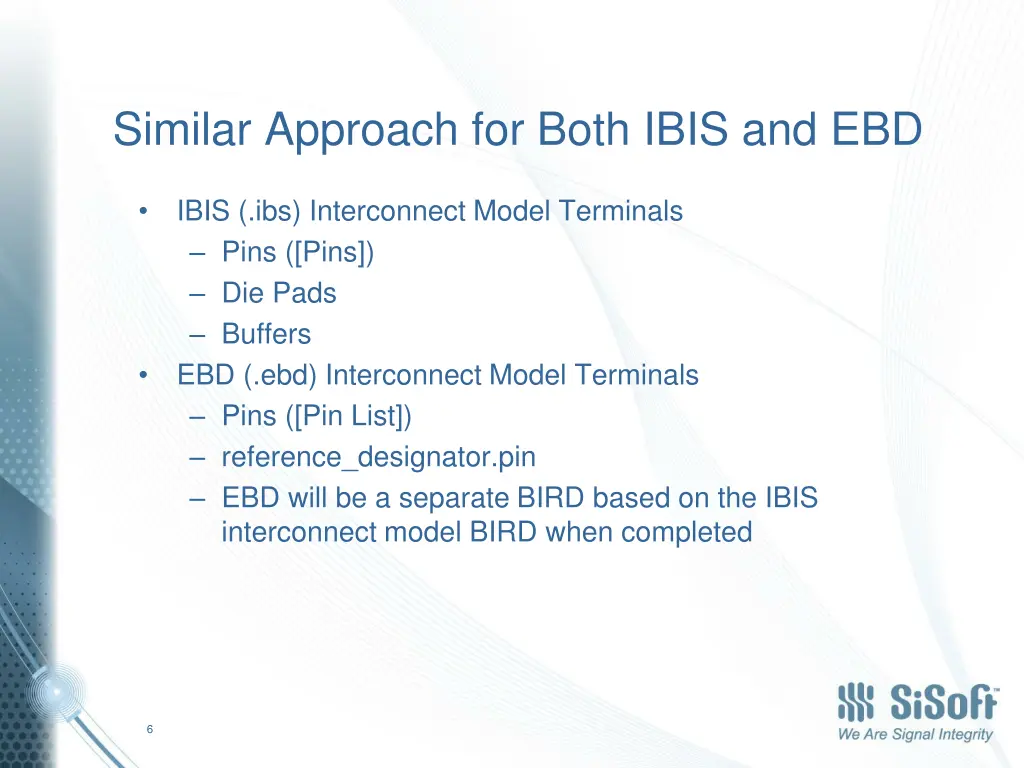 similar approach for both ibis and ebd