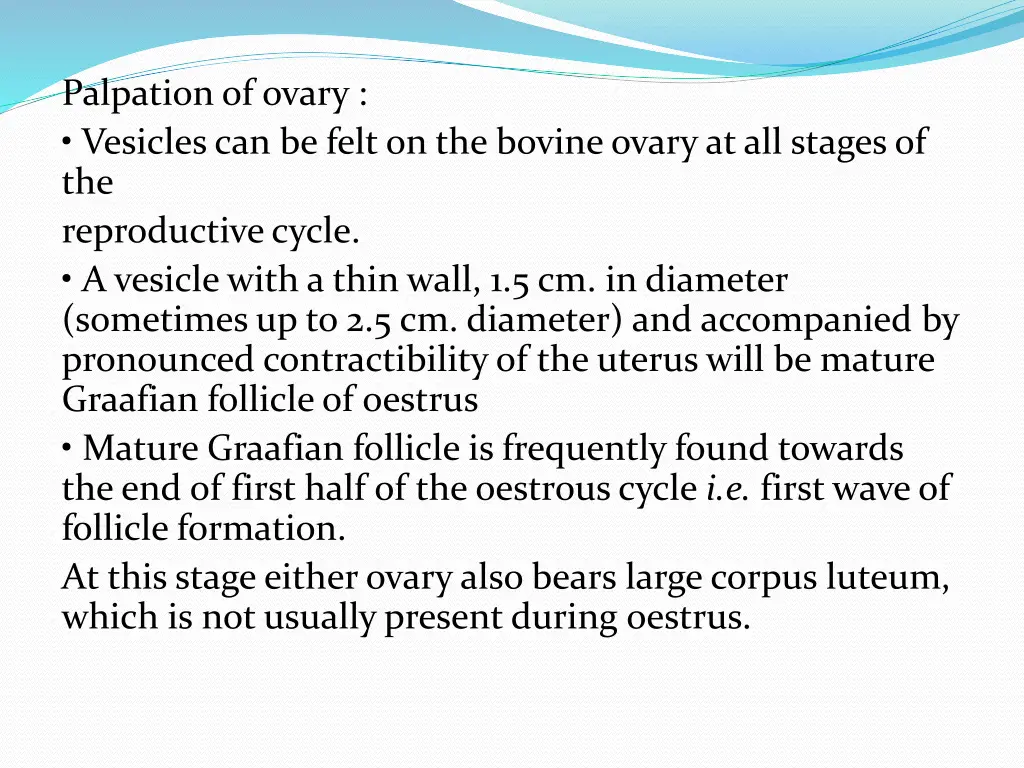 palpation of ovary vesicles can be felt