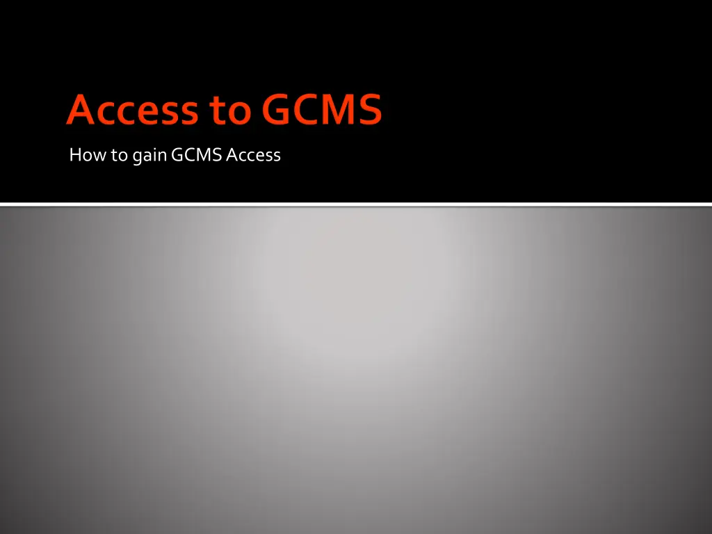 how to gain gcms access