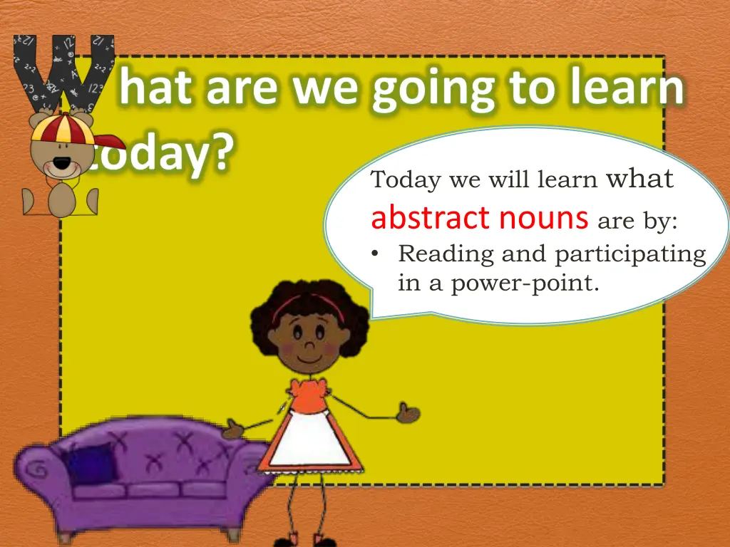 today we will learn what abstract nouns