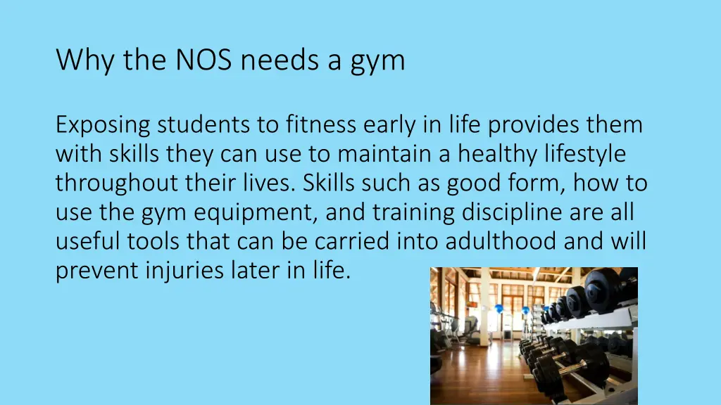 why the nos needs a gym