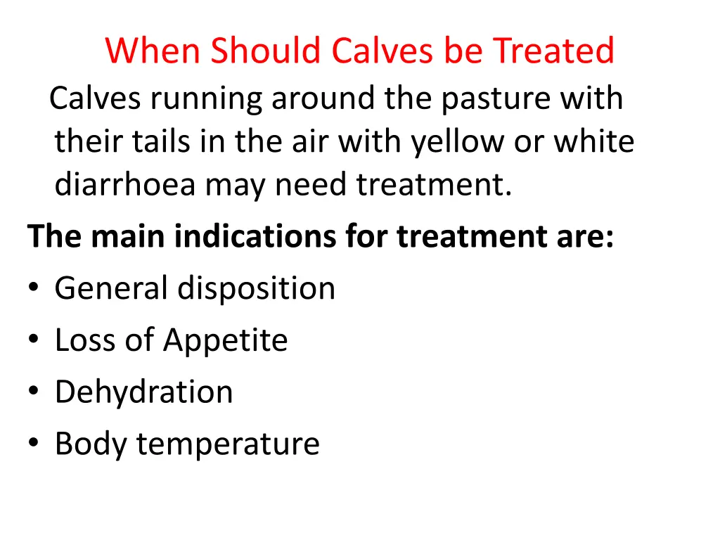 when should calves be treated calves running