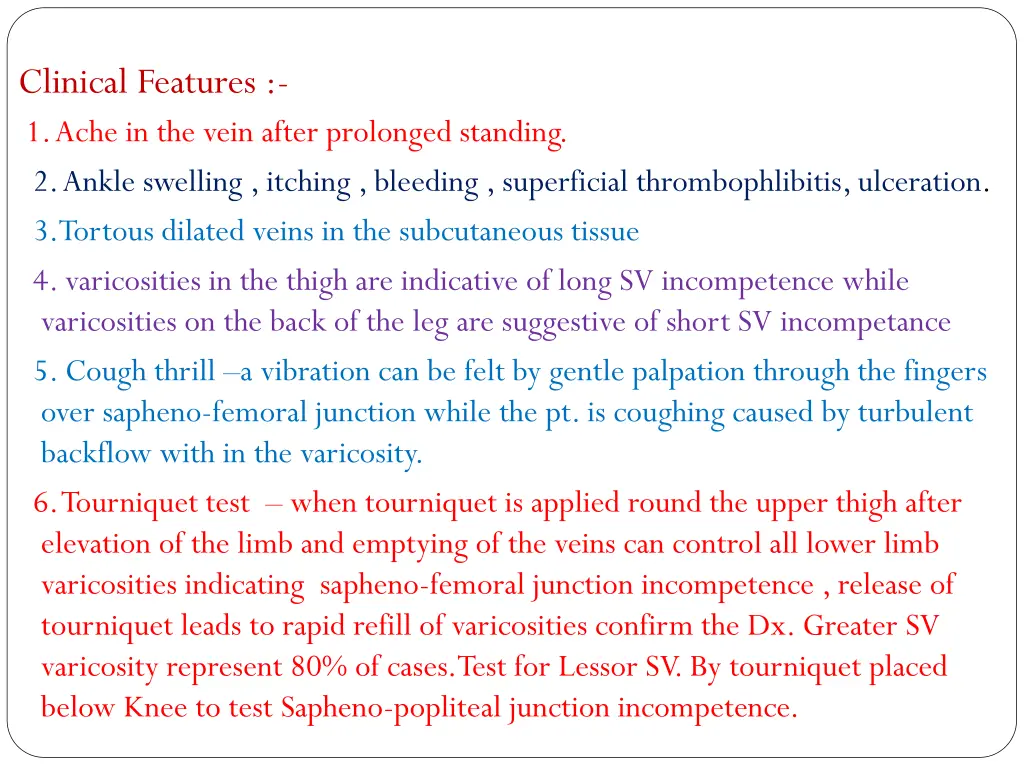 clinical features 1 ache in the vein after