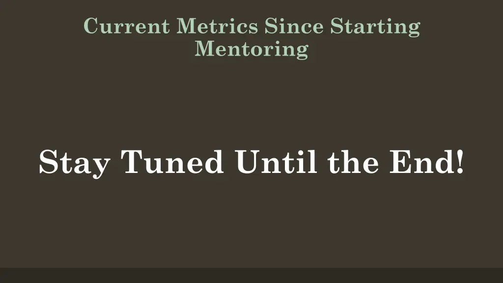 current metrics since starting mentoring