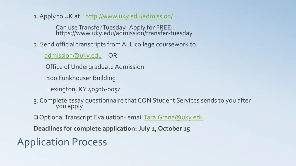 1 apply to uk at http www uky edu admission