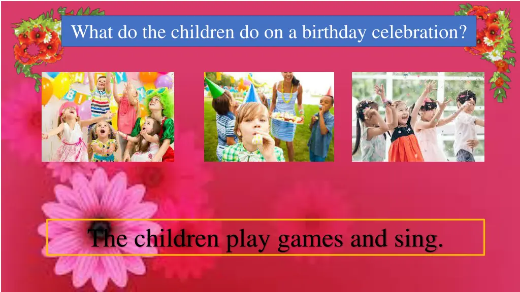 what do the children do on a birthday celebration