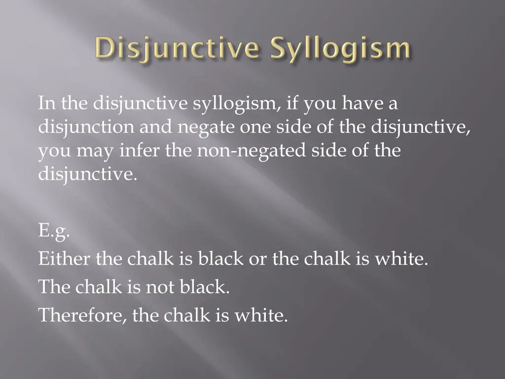 in the disjunctive syllogism if you have