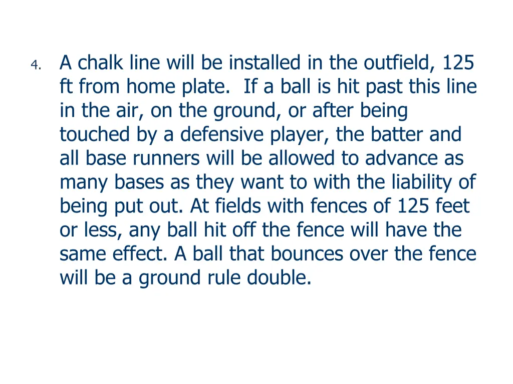 4 a chalk line will be installed in the outfield