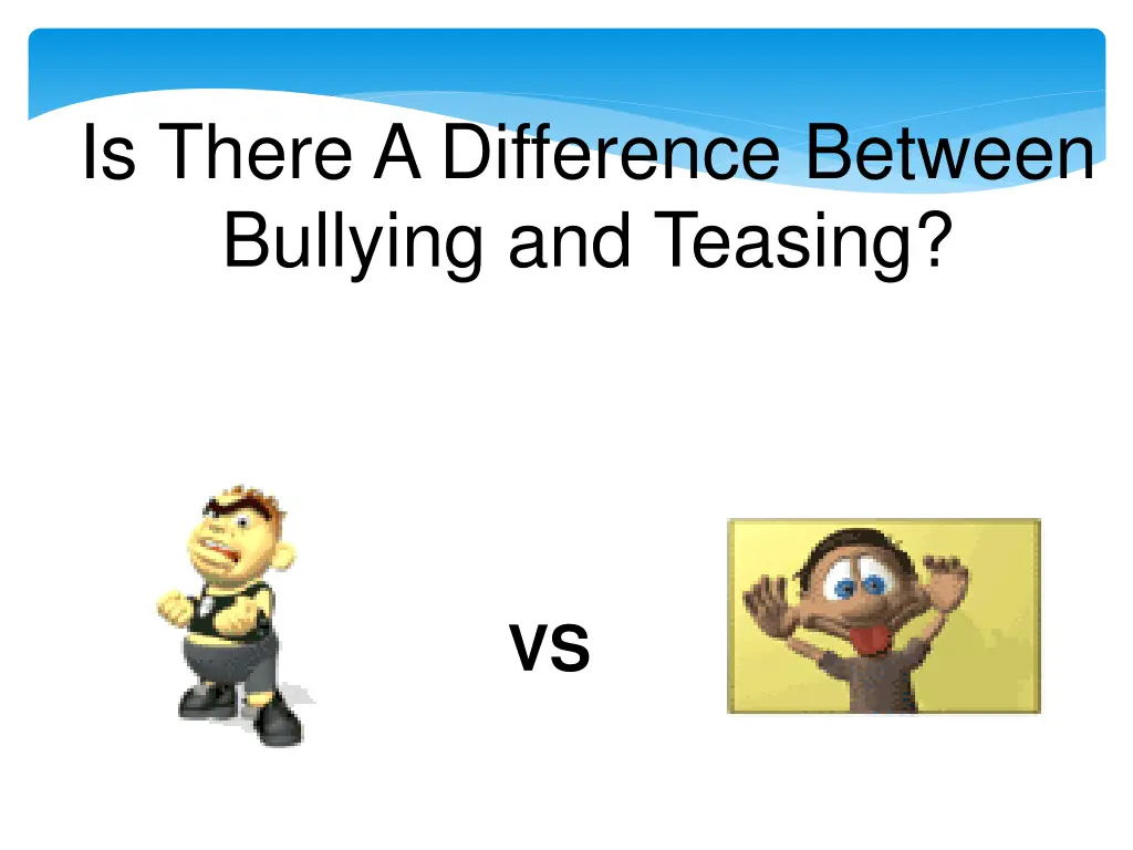 is there a difference between bullying and teasing