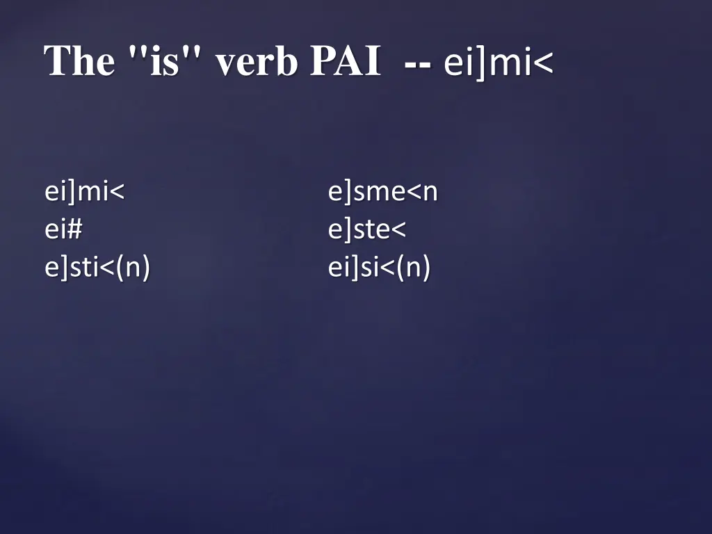 the is verb pai ei mi