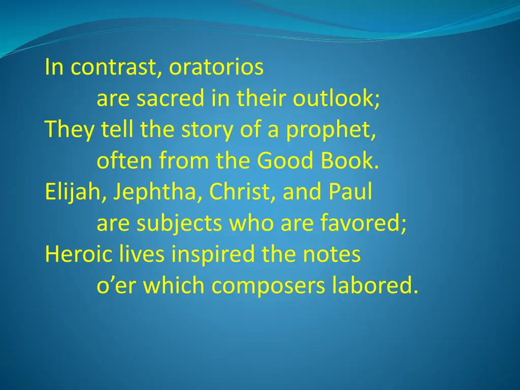 in contrast oratorios are sacred in their outlook