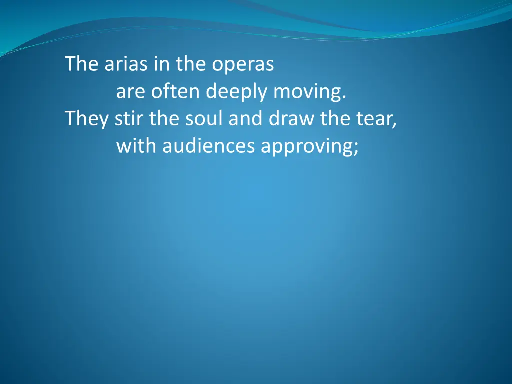 the arias in the operas are often deeply moving