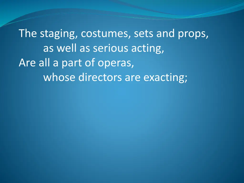 the staging costumes sets and props as well