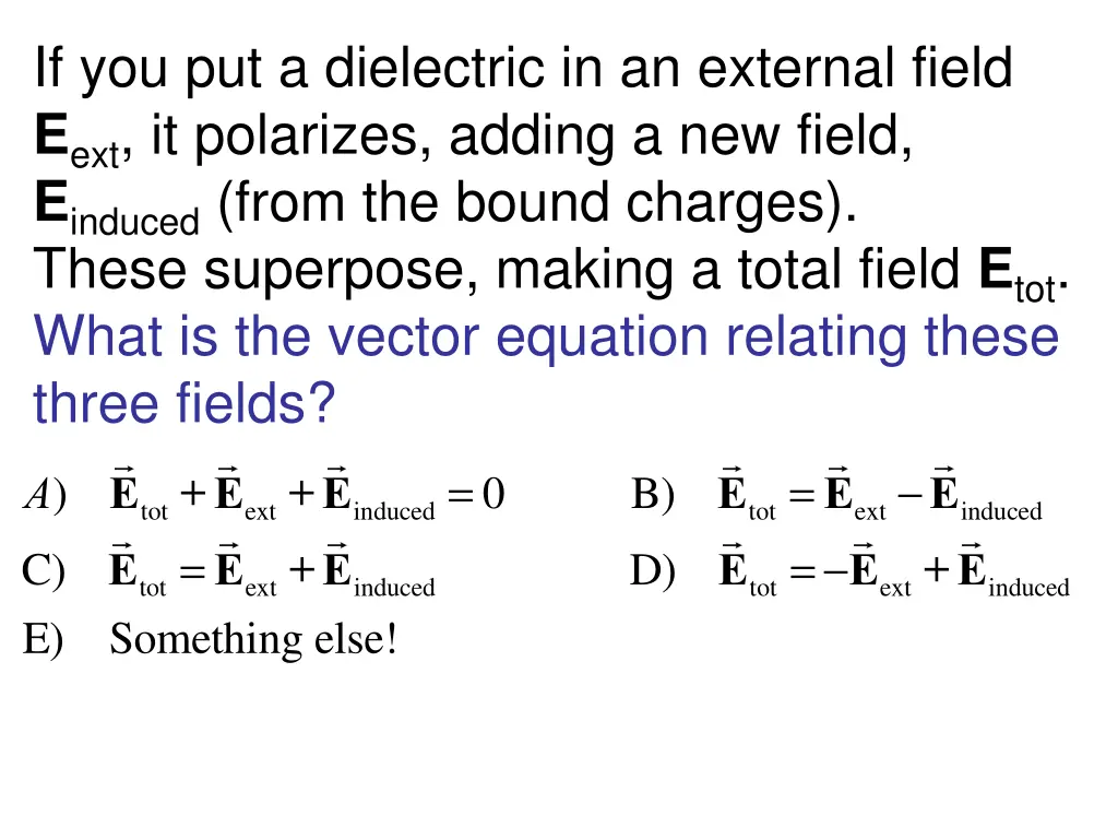 if you put a dielectric in an external field