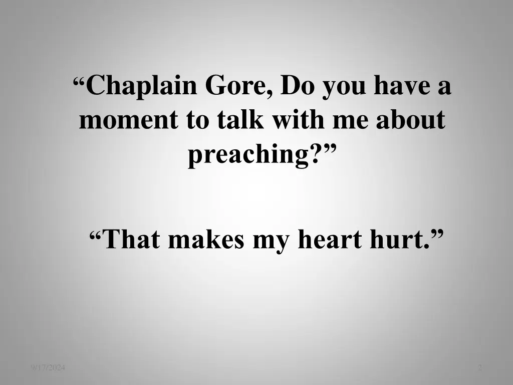 chaplain gore do you have a moment to talk with