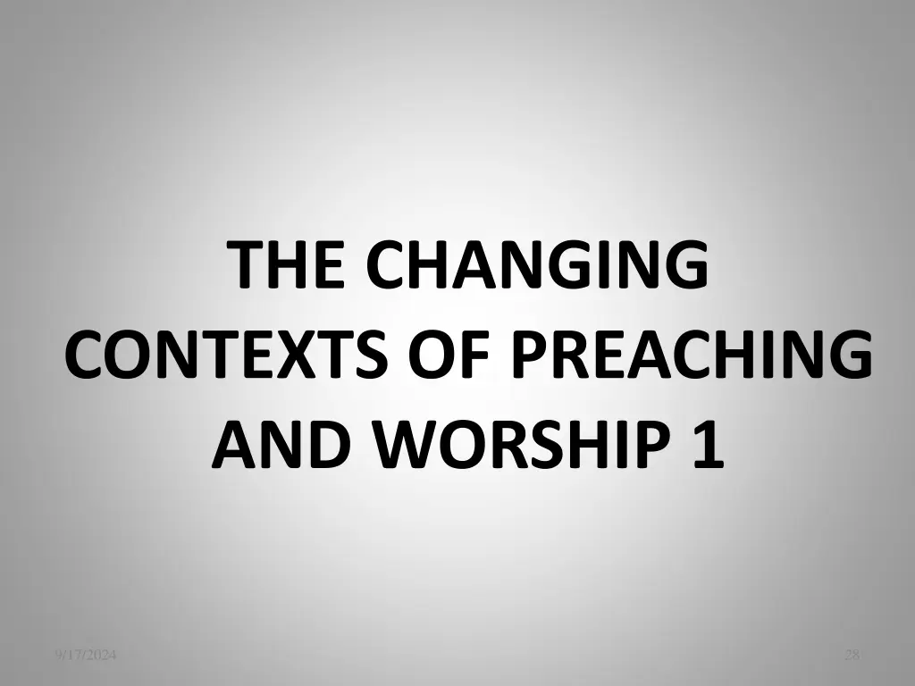 the changing contexts of preaching and worship 1 1