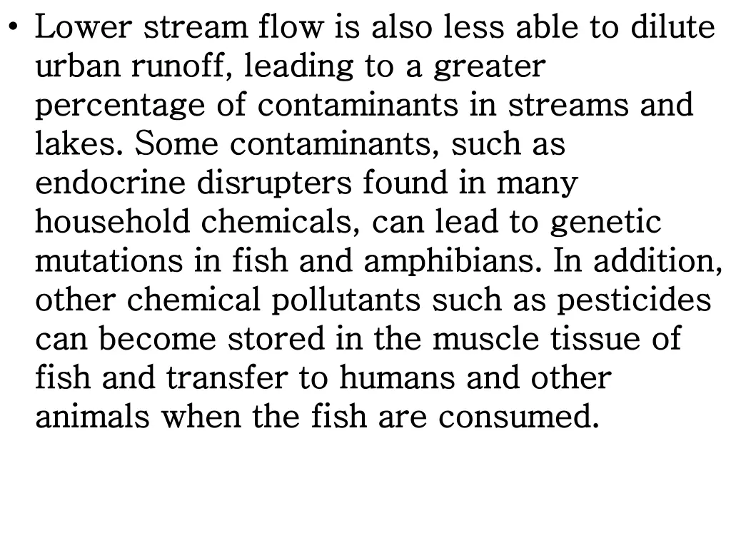 lower stream flow is also less able to dilute