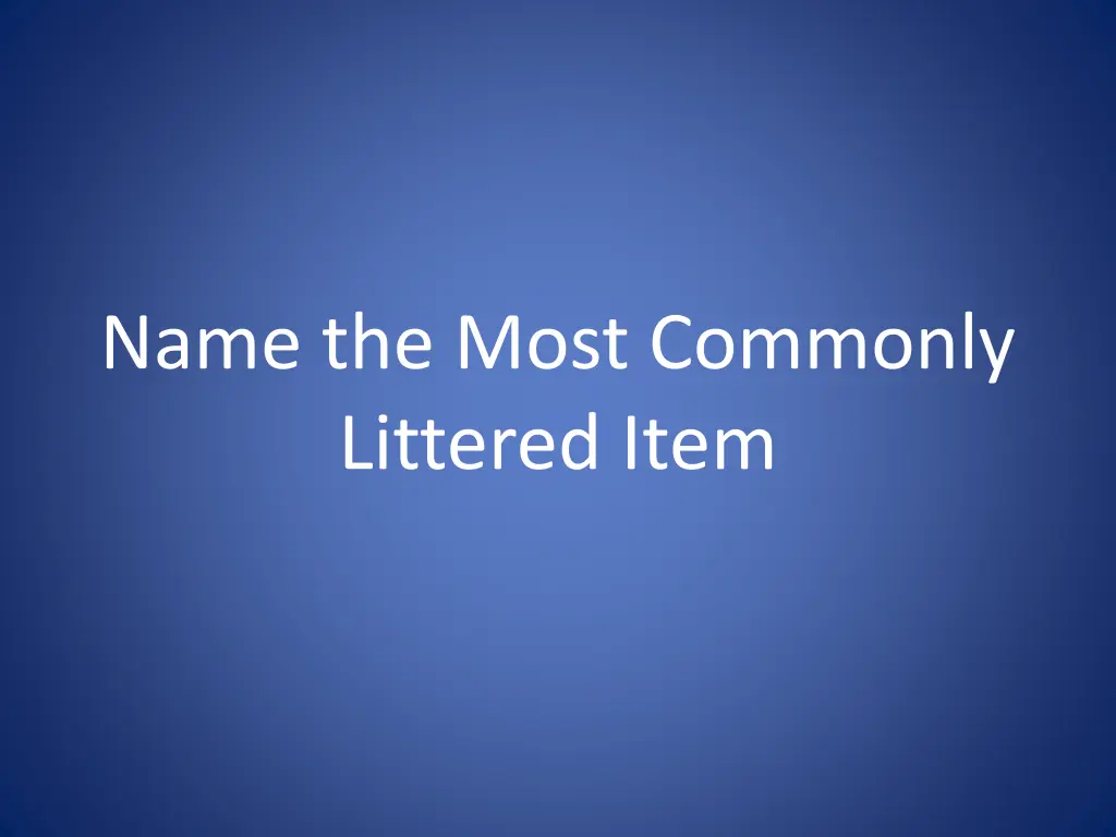 name the most commonly littered item