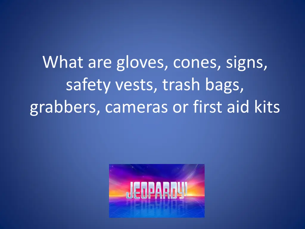 what are gloves cones signs safety vests trash