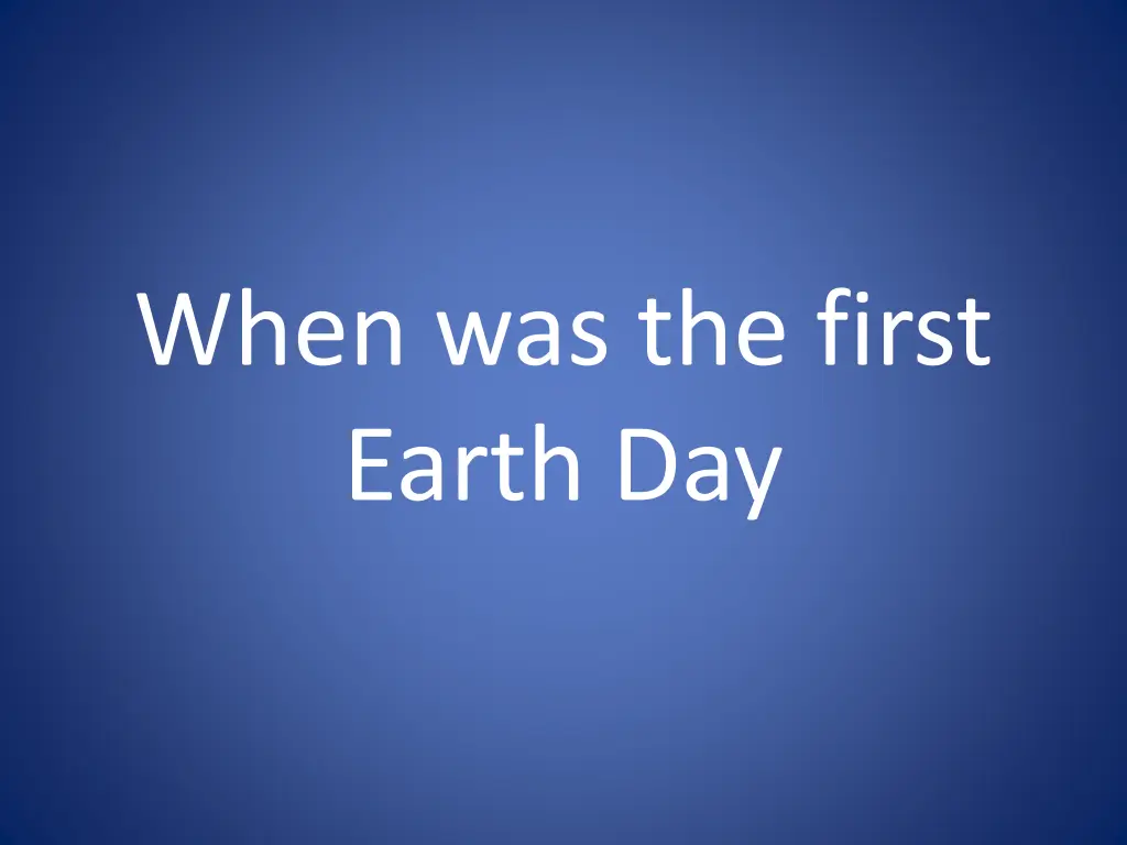 when was the first earth day