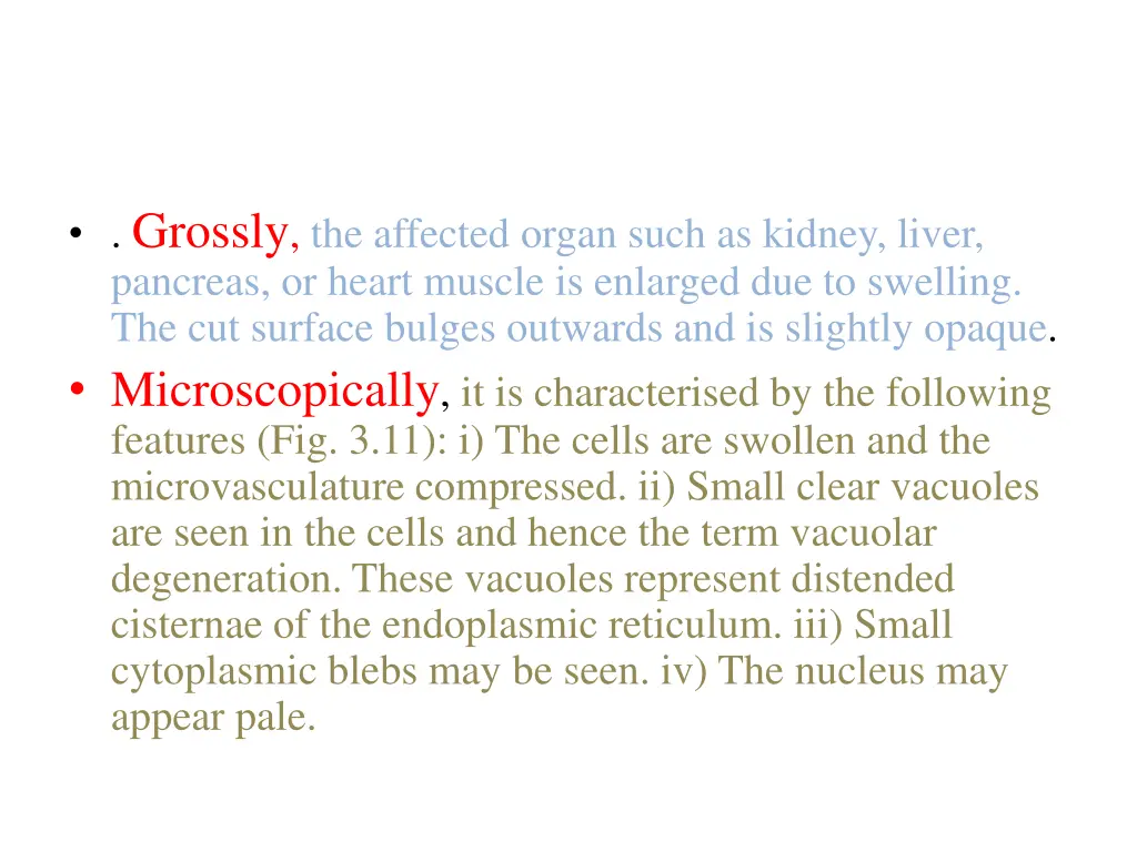 grossly the affected organ such as kidney liver