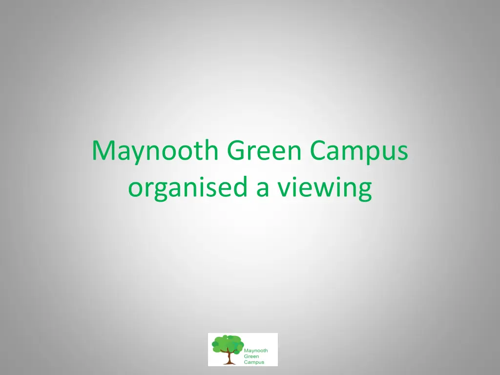 maynooth green campus organised a viewing