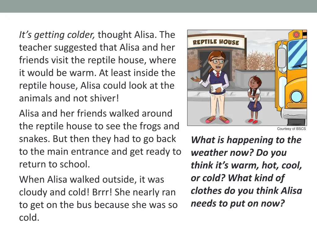 it s getting colder thought alisa the teacher