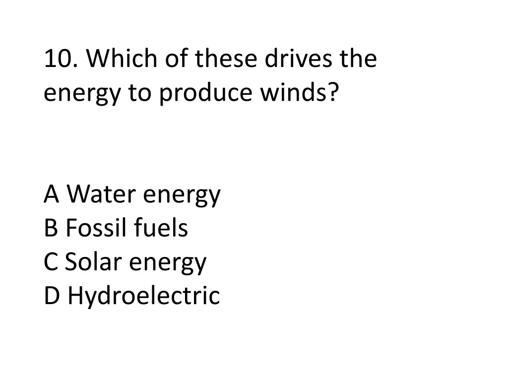 10 which of these drives the energy to produce